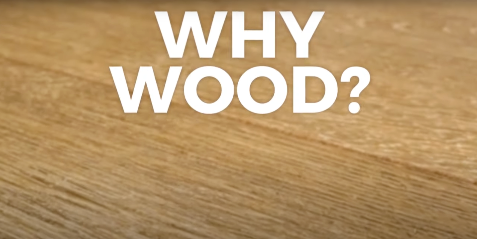 Load video: Explains the benefits of Engineered Wood